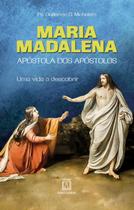 Maria madalena - apostola dos apostolos