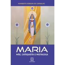 Maria - Mãe, Catequista e Mistagoga - SANTUARIO