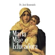 Maria, mãe e educadora (Pe. José Kentenich)
