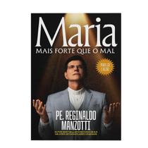 Maria, mais forte que o mal de Pe. Reginaldo Manzotti Editora Petra - NF Maria, mais forte que o mal de Pe. Reginaldo Manzotti Editora Petra - NF