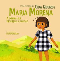Maria Morena: A Menina Que Encantou a Solidão - ALL PRINT EDITORA