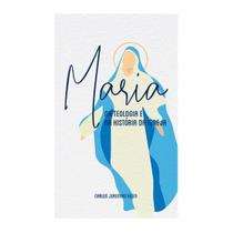 Maria Na Teologia e na História da Igreja C. Jeremias Klein - Livraria Familia Crista