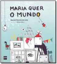 Maria Quer o Mundo, O - SM EDICOES Maria Quer o Mundo, O - SM EDICOES