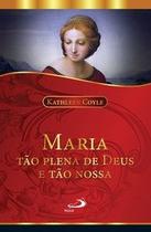 Maria tão plena de Deus e tão nossa - Paulus Editora Maria tão plena de Deus e tão nossa - Paulus Editora