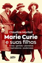 Marie Curie e Suas Filhas - Livres - Geniais - Pioneiras - Inspiradoras - Poderosas Sortido