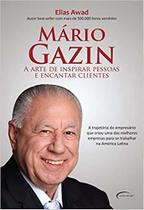 Mário Gazin - A Arte De Inspirar Pessoas e Encantar Clientes Mário Gazin - A Arte De Inspirar Pessoas e Encantar Clientes