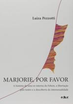 Marjorie, por favor: a historia de uma ex-interna - EDUC - PUC Marjorie, por favor: a historia de uma ex-interna - EDUC - PUC