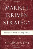 Market Driven Strategy: Processes For Creating Value -