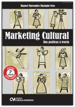Marketing Cultural das práticas à teoria - 3a. Edição Revista e Ampliada - CIENCIA MODERNA