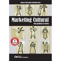 Marketing Culturaldas práticas à teoria - 3a. Edição Revista e Ampliada - CIENCIA MODERNA