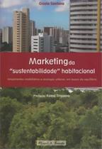 Marketing da Sustentabilidade Habitacional: lançamentos imobiliários e ecologia urbana em busca do equilíbrio - MAUAD X