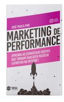 Marketing De Performance - Aprenda As Estratégias Digitais Que Tornam Qualquer Negócio Lucrativo Na - IDEAL BOOKS