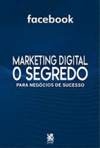 Marketing Digital o Segredo - Facebook