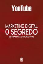 Marketing Digital o Segredo - Youtube