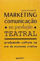 Marketing e Comunicação na Produção Teatral: Produzindo Cultura na era da Economia Criativa