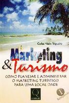 Marketing e Turismo - Como Planejar e Administrar o Marketing Turístico Para uma Localidade