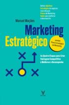 Marketing estratégico: as quatro etapas para criar vantagem competitiva e melhorar desempenho