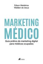 Marketing Médico: Guia pratico do marketing digital para medicos ocupados - Viseu