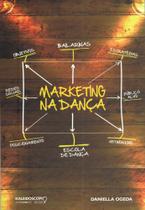 Marketing na Dança - KALEIDOSCOPIO EDITORA E COM.DE PAPEIS