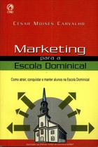Marketing Para a Escola Dominical, Cesar Moises Carvalho - CPAD - Marketing Para a Escola Dominical, Cesar Moises Carvalho - CPAD -
