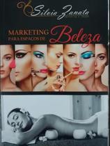 Marketing Para Espaços de Beleza - Zanata - 1ª Ed. - Soares Editora