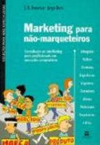 Marketing Para Não-Marqueteiros - 1a. edição: Introdução ao marketing para profissionais em mercados competitivos