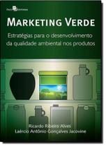 Marketing Verde: Estratégias Para o Desenvolvimento da Qualidade Ambiental nos Produtos Marketing Verde: Estratégias Para o Desenvolvimento da Qualidade Ambiental nos Produtos
