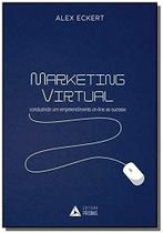 Marketing Virtual: Conduzindo Um Empreendimento Online Ao Sucesso