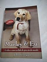 Marley & Eu - Vida E Amor Ao Lado Do Pior Cao Do Mundo Grogan, John da Motta, Thereza Christina Rocque and Serapicos, E