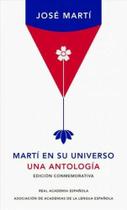 Martí En Su Universo Una Antología / Martí In His Universe