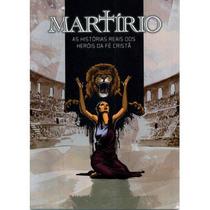 Martírio - Mártires do Cristianismo - História em Quadrinhos - Lion Editora
