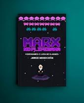 Marx No Fliperama: Videogames E Luta De Classes - AUTONOMIA LITERARIA