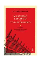 Marxismo, Fascismo e Totalitarismo: Capítulos na história intelectual do radicalismo - Vide Editorial