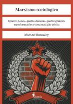 Marxismo Sociologico - Quatro Paises, Quatro Decadas, Quatro Grandes Transformacoes E Uma Tradicao Critica - ALAMEDA EDITORIAL