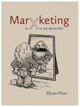 Marxketing - o xis da questão Marxketing - o xis da questão