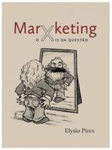 Marxketing - o xis da questão