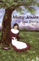 Mary Jones e Sua Bíblia, Elizabeth Zimmermann - Monte Sião Mary Jones e Sua Bíblia, Elizabeth Zimmermann - Monte Sião