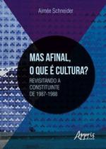Mas afinal, o que é cultura revisitando a constituinte de 1987-1988 Mas afinal, o que é cultura revisitando a constituinte de 1987-1988