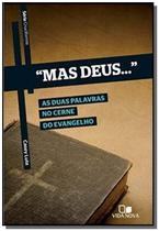 Mas Deus...: As Duas Palavras No Cerne Do Evangelh - VIDA NOVA