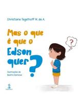 Mas o que é que o edson quer Mas o que é que o edson quer