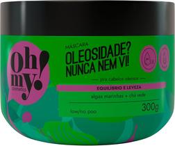 Máscara Oleosidade Nunca Nem Vi 300G Oh My