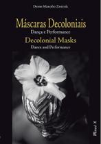 Máscaras Decoloniais: Dança e Performance (edição bilingue) - MAUAD X Máscaras Decoloniais: Dança e Performance (edição bilingue) - MAUAD X