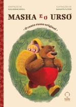 Masha e o Urso: O Conto Russo Original Masha e o Urso: O Conto Russo Original
