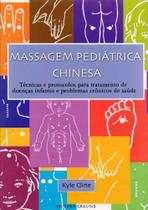 Massagem Pediátrica Chinesa. Técnicas e Protocolos Para Tratamento de Doenças Infantis