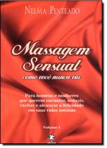 Massagem sensual como voce nunca viu - vol 1