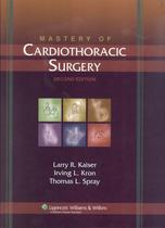 MASTERY OF CARDIOTHORACIC SURGERY - 2ND ED -