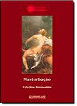 Masturbação: A Beleza do ato Masturbação: A Beleza do ato