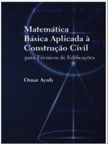 Matemática básica aplicada à construção civil - SILVIA MARA DE ANDRADE AYUB