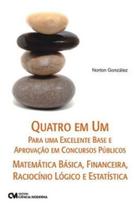 Matemática Básica, Financeira, Raciocínio Lógico e Estatística - Quatro em Um Para Uma Excelente Bas