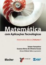 Matemática com Aplicações Tecnológicas: Matemática Básica (Volume 1)